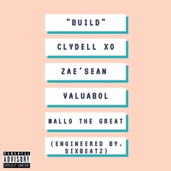 Tray Harrison X ZAE'SEAN X VALUABOL X MALLO THE GREAT - "BUILD"