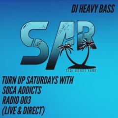 TURN UP SATURDAYS WITH SOCA ADDICTS RADIO 003 (LIVE & DIRECT)