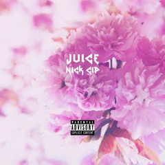 "Juice" (Feat. Deawnte) - Nick Cip