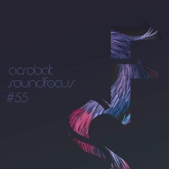 Acrobat | SoundFocus 055 | Apr 2017