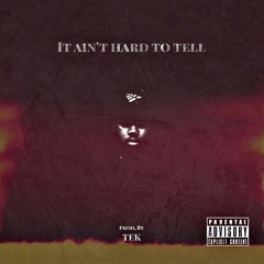 It Ain't Hard To Tell (prod by TEK)