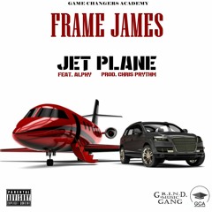 Frame James - Jet Plane (Ft Alphy) [Prod. Chris Prythm]