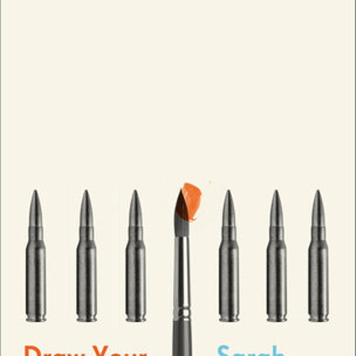 Draw Your Weapons by Sarah Sentilles Draw Your Weapons by Sarah Sentilles