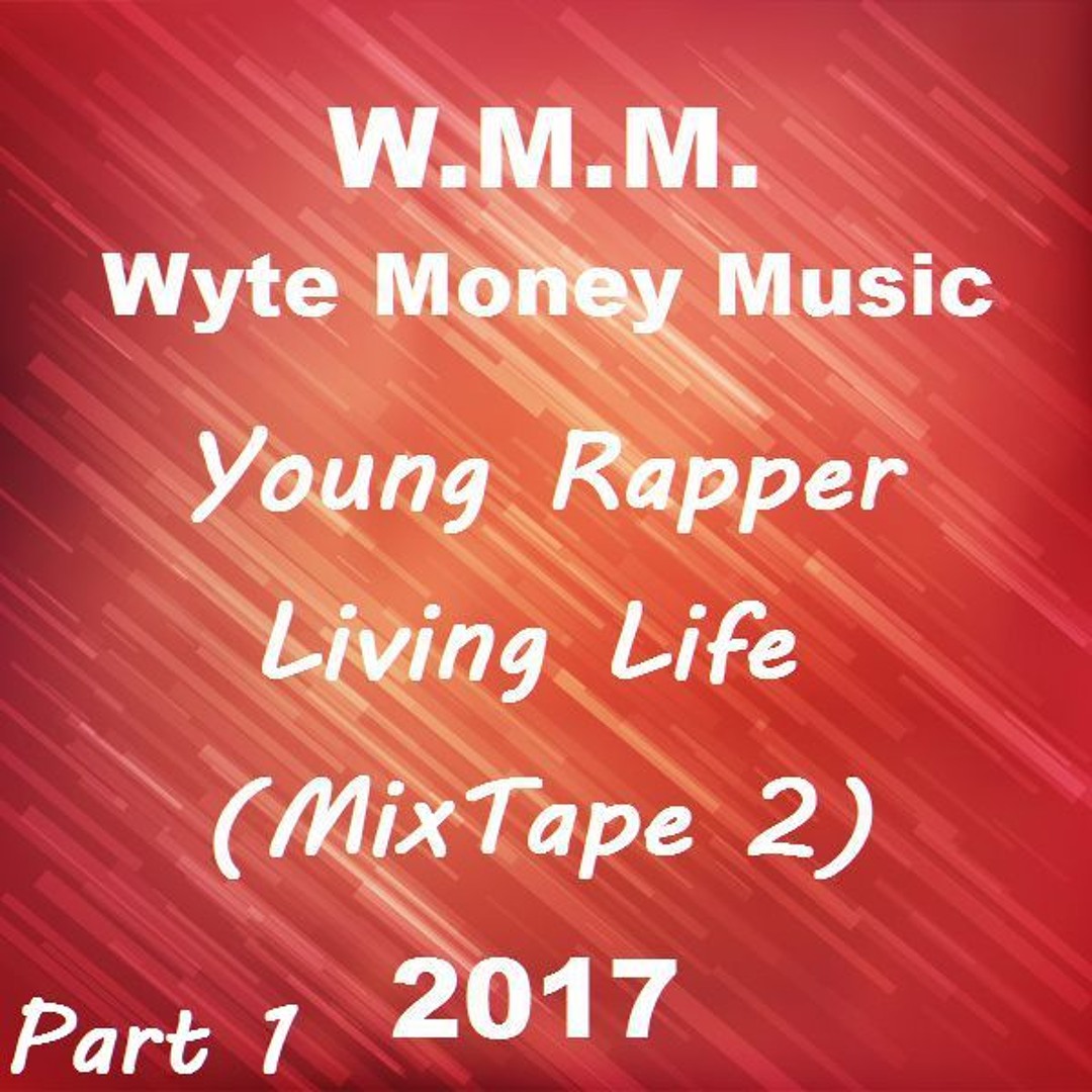 Stream Wyte Money Music | Listen to Young Rapper Living Life playlist ...