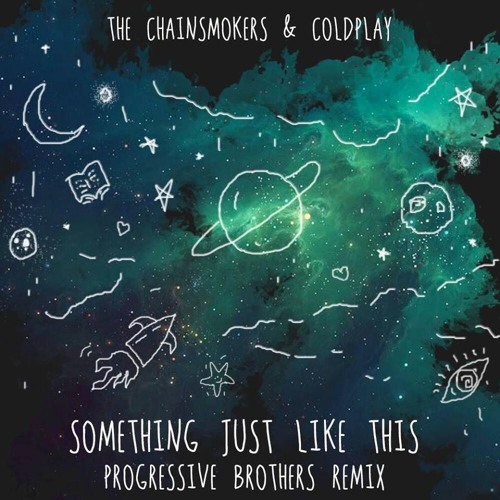 The Chainsmokers & Coldplay - Something Just Like This (Progressive Brothers Remix)