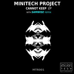 MTR001 Minitech Project - Cannot Keep EP