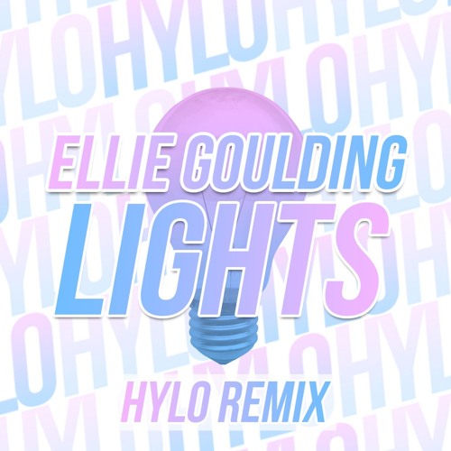 Stream Ellie Goulding Lights (HYLO Remix) by HYLO X Listen online for free on SoundCloud