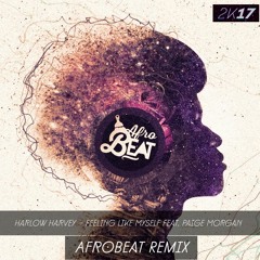 Harlow Harvey - Feeling Like Myself Feat. Paige Morgan (AfroBeat Remix)