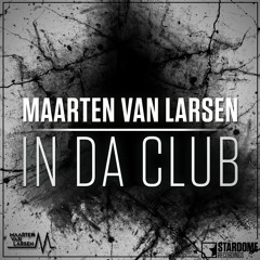 Maarten Van Larsen - In Da Club (Original Mix)