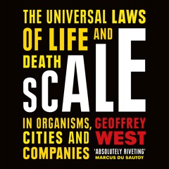 Scale by Geoffrey West, Read by Bruce Mann
