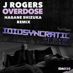 J Rogers - Overdose ( Hagane Shizuka Remix )IDA030