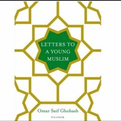 Letters To A Young Muslim