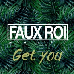 Faux Roi - Get You