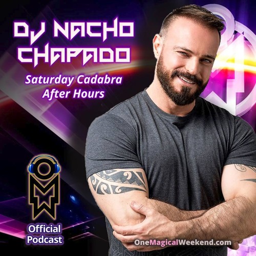 NACHO CHAPADO "CADABRA" ONE MAGICAL WEEKEND 2017 SPECIAL SESSION