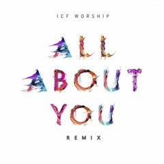 All about you (Die Taube Remix) - ICF WORSHIP