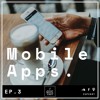 Ep 3 Mobile Apps Mp3
