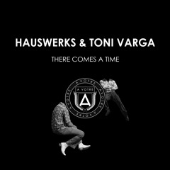 Hauswerks & Toni Varga - There Comes A Time (WADE Remix)