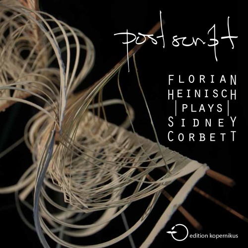 05 - Sidney Corbett - Postscript [to An Unsent Letter] - Played By Florian Heinisch