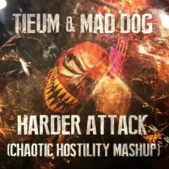 Mad Dog Vs Tieum - Harder Attack (Chaotic Hostility Mashup