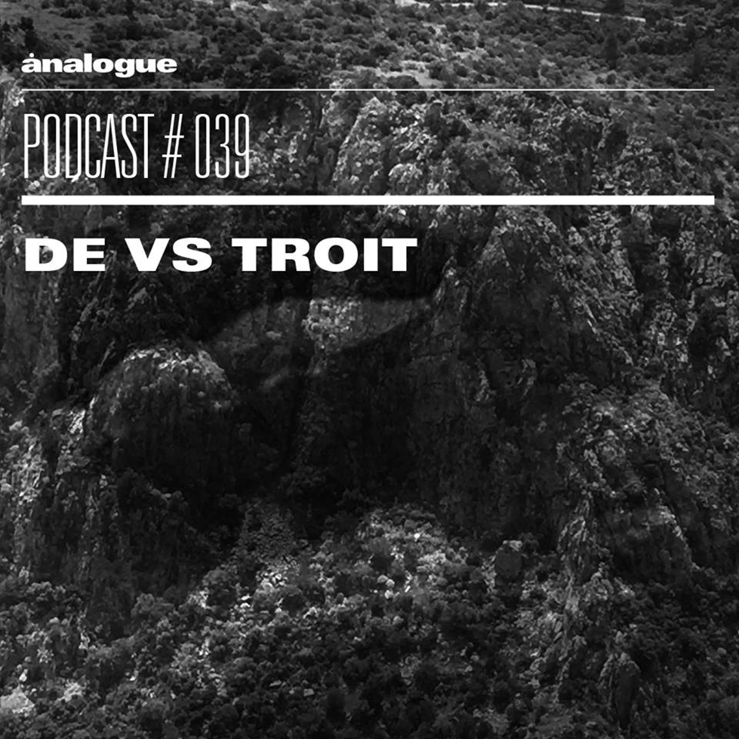 Analogue Podcast #039 | DE Vs. Troit