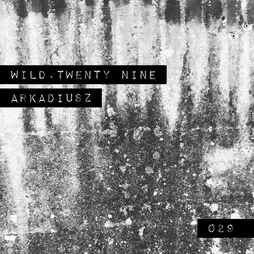 Wild.Twenty Nine |029| ARKADIUSZ