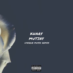 Khary - Mutiny (U'nique Music Remix)