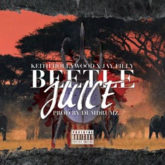BeetleJuice Ft. Jay Filly [prod by; DumDrumz]
