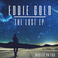 Eddie Gold - Wasted On You (Original)