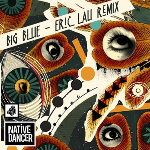 Native Dancer - Big Blue (Eric Lau Remix)