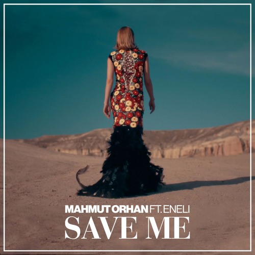 Mahmut Orhan feat. Eneli - Save Me.mp3