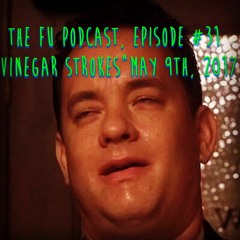 "Vinegar Strokes" - Episode #31 - May 9th, 2017