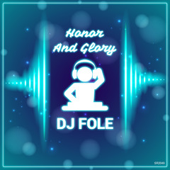 DJ Fole - Honor And Glory (Radio Edit)