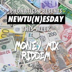 Newtunesday - Money Mix Riddim Mix by Phonatics