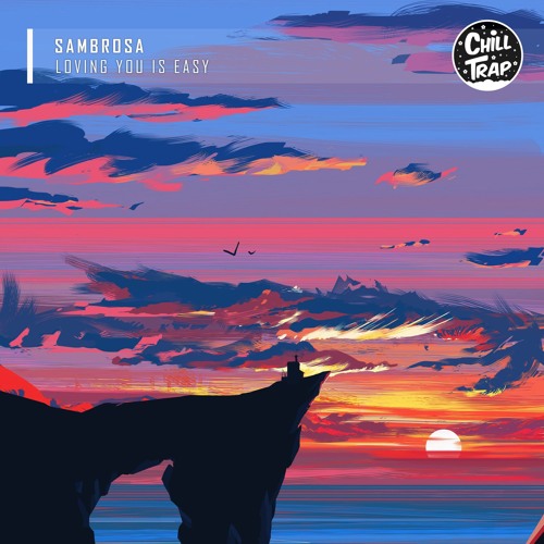 Sambrosa - Loving You Is Easy [Chill Trap Release]