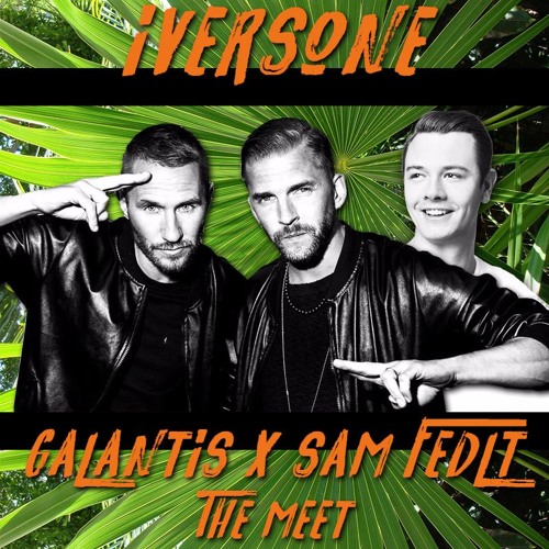 IVERSONE - Galantis X Sam Feldt The Meet Remix Spring 2017