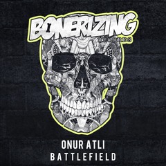 Onur Atli - Battlefield [Bonerizing Records] Out Now!