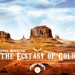 Ennio Morricone - The Ecstasy of Gold (Nicola Papa Bootleg Edit)