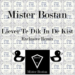 Liever Te Dik In De Kist (Mister Bostan Remix)