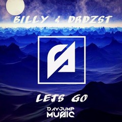 Billy & DRDZST - Let`s Go (Original Mix) [Free Download]