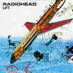 Radiohead - Lift (Live)