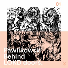 Behind LOKD Doors 01 - Pawlikowski