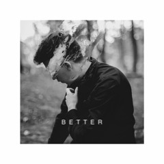 Better (ft. Phephi)