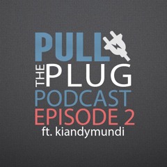Pull The Plug Podcast Episode 02 - Facebook, DaddyoFive, Skype Upvote ft. Kiandymundi