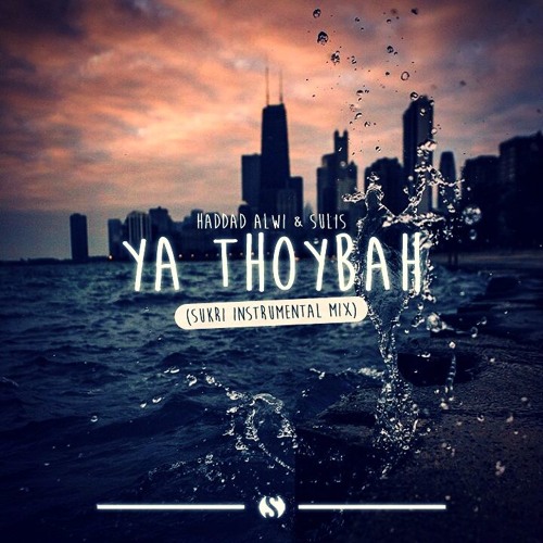 Haddad Alwi & Sulis - Ya Thoybah (Sukri Instrumental Mix) [Preview]