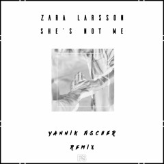 Zara Larsson - She's Not Me (Yannik Fischer Remix) [SUPPORTED BY TIESTO]