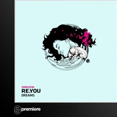 Premiere: Re.You - Dreams (Mobilee)