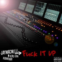 Fuck it Up feat. Kird Lewy x Koo Hefner