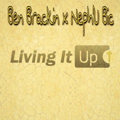 Ben Brackin x Neph'U Bic - Living It Up