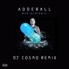 Almighty - Adderall (Dj Cosmo Remix)