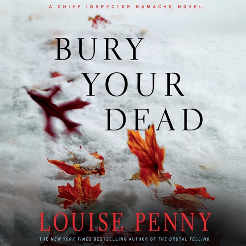 Bury Your Dead by Louise Penny | Chapter 1